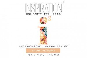 Party Time! Inspiration2 hosted by Live Laugh Rowe and My Fabuless Life