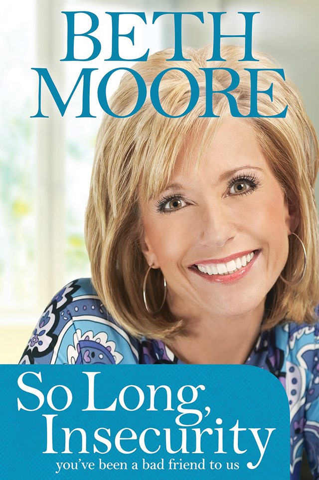 So Long, Insecurity by Beth Moore