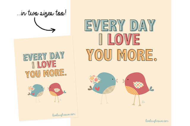 Every Day I Love You More printables with livelaughrowe.com