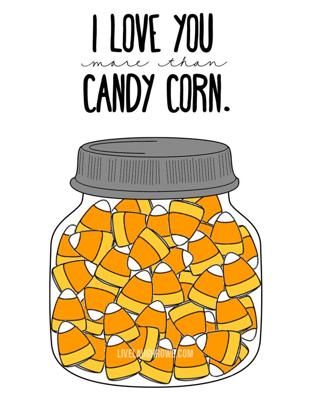 I love you more than candy corn!  Printable at livelaughrowe.com