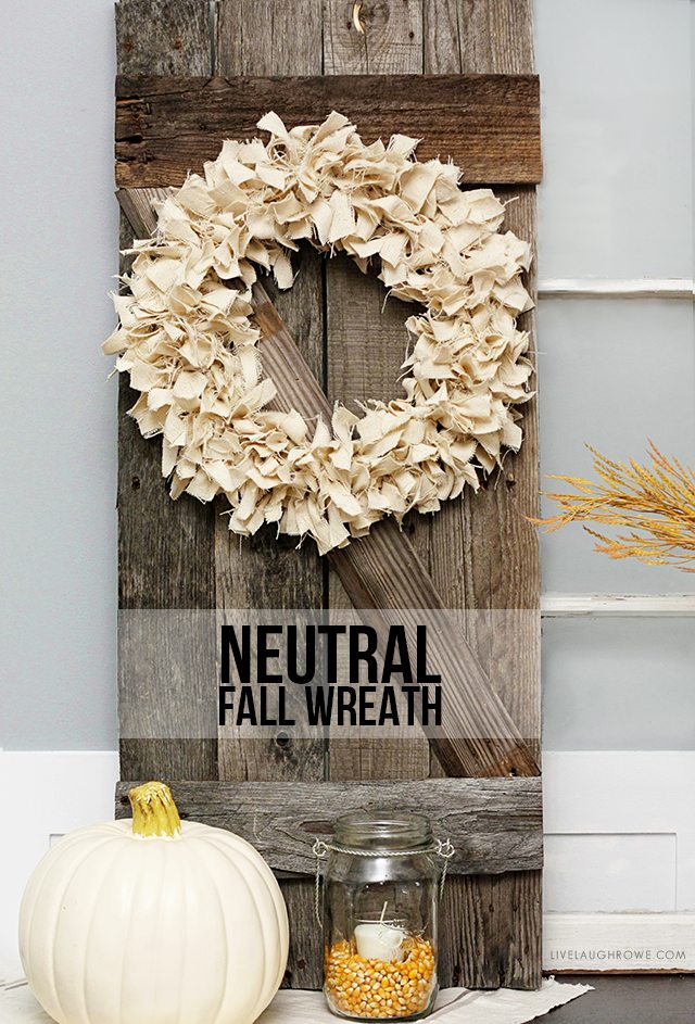 Lovely and super simple Neutral Fall Wreath. You have to see what was used to make this -- it's not your typical fabric. More info at livelaughrowe.com
