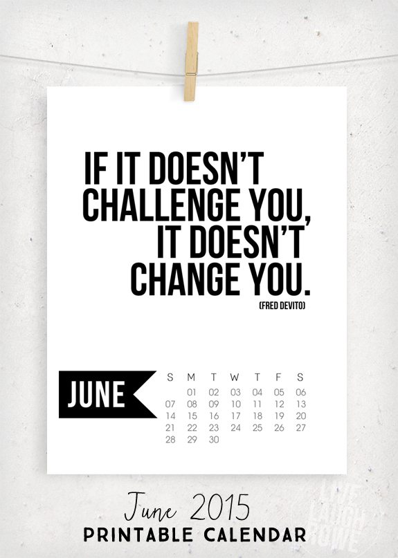 Free 5x7 Printable Calendar for June 2015 with inspirational quote!  www.livelaughrowe.com