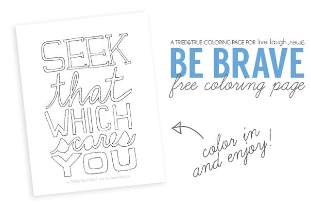 Love this free coloring page with a great reminder behind it to Be Brave! www.livelaughrowe.com