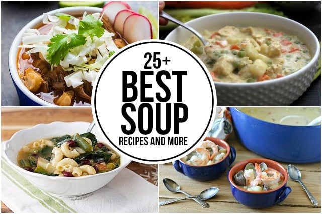 25+ Best Soup Recipes and More! - Live Laugh Rowe