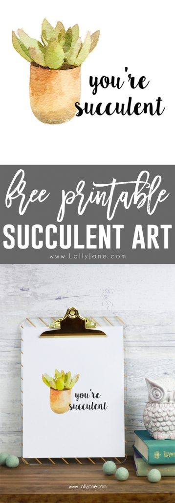 Adorable and FREE Succulent Printable -- You're Succulent!