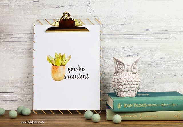 Adorable and FREE Succulent Printable -- You're Succulent!
