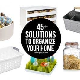 45+ Solutions to Organize your Home! livelaughrowe.com