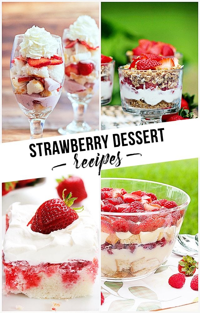 Delicious Strawberry Dessert Recipes -- perfect for the warmer weather!