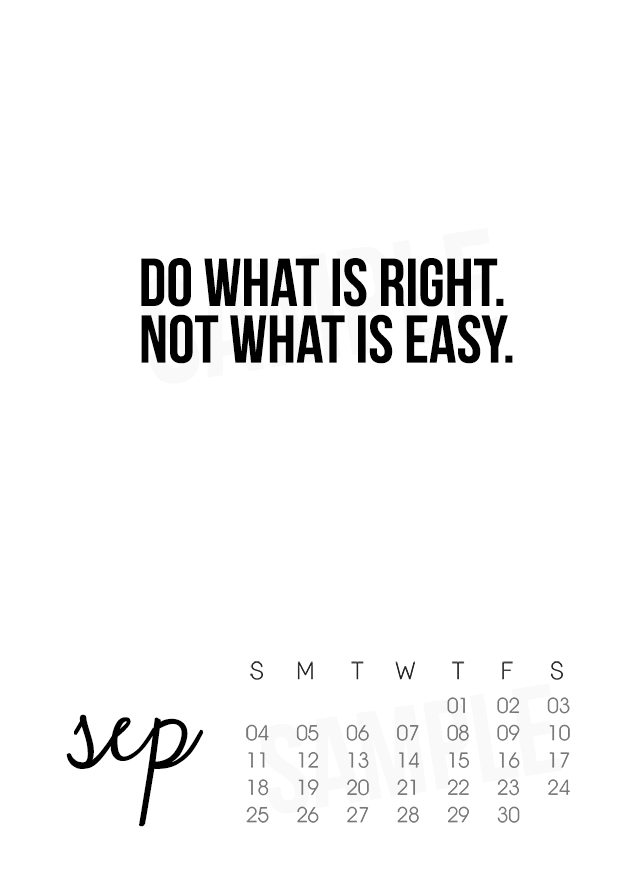 Do What Is Right. Not What Is Easy. Love this reminder for the 2016 September Calendar from livelaughrowe.com