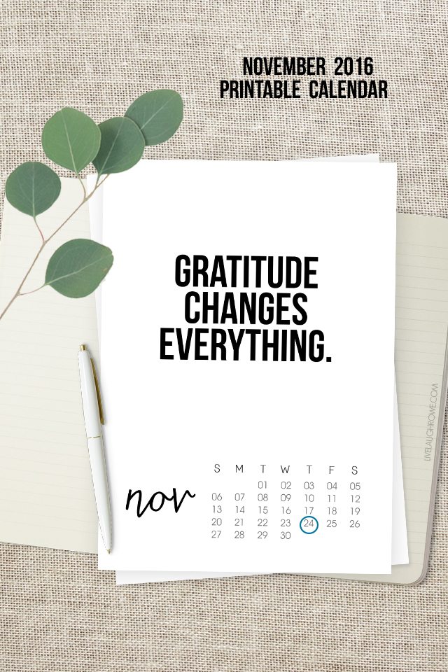 2016 November Calendar. A great reminder as Thanksgiving approaches. "Gratitude Changes Everything." livelaughrowe.com