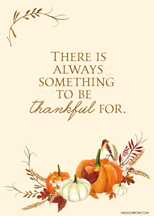 Love this thankful printable with the quote, "There is always something to be thankful for." Such a great Thanksgiving reminder. livelaughrowe.com