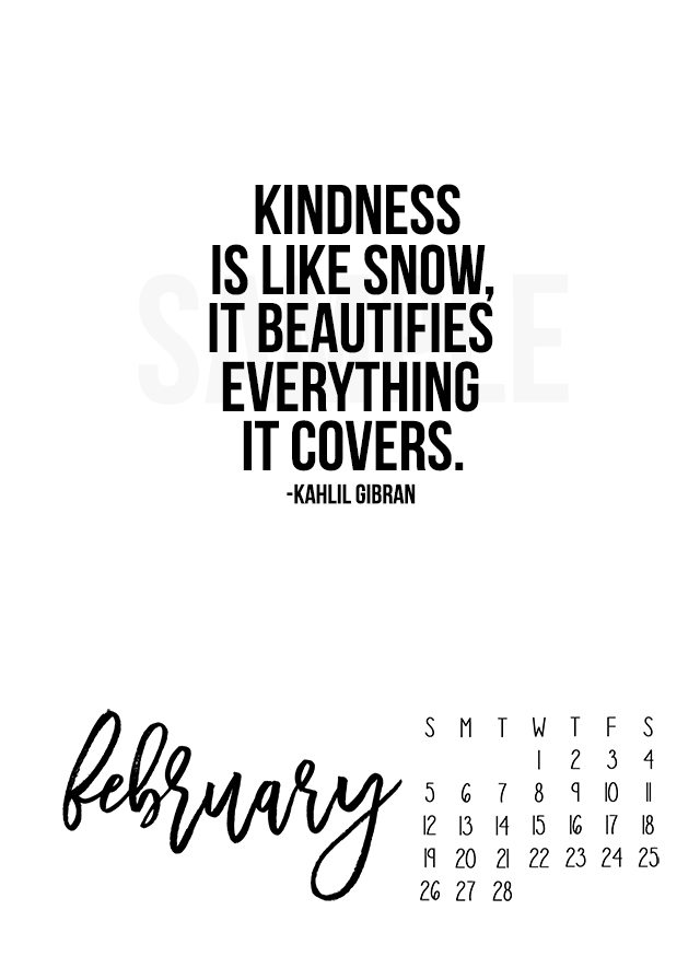 2017 February Calendar. Free printable with a great inspirational quote: "Kindness is like snow, it beautifies everything it covers." Print yours at livelaughrowe.com