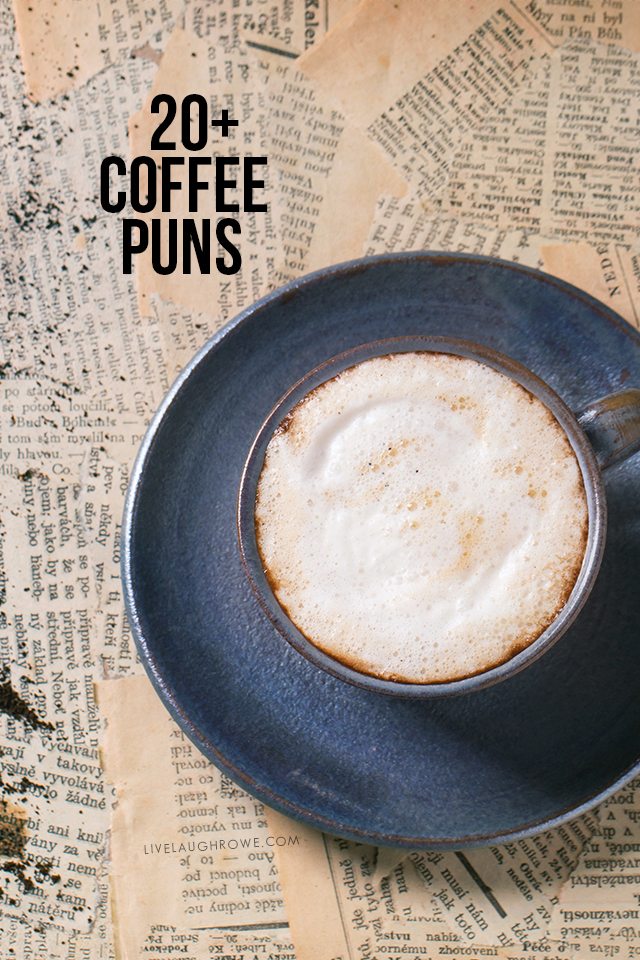 Coffee lovers rejoice! 20+ Coffee Puns for Valentine's Day, Anniversaries -- or all year round. livelaughrowe.com