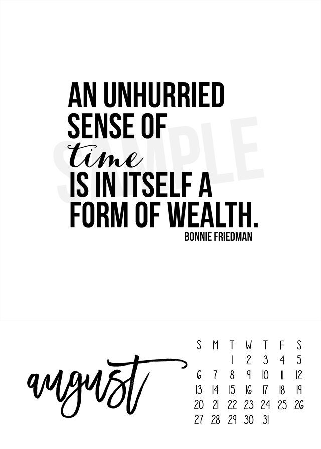 August 2017 Calendar. Loving this reminder from Bonnie Friedman, "An unhurried sense of time is in itself a form of wealth." Print yours at livelaughrowe.com