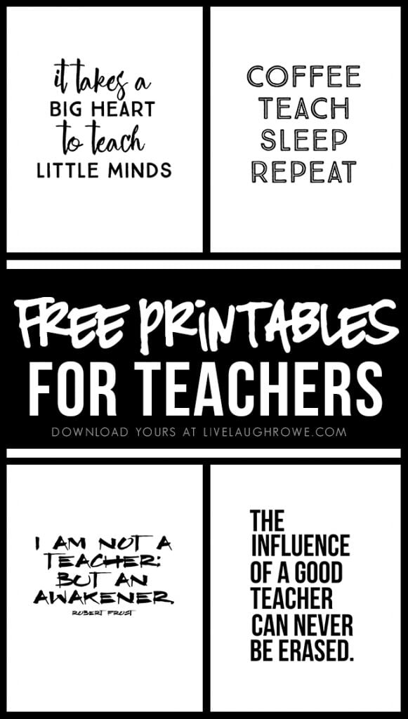 Four FREE printables for teachers -- inspirational and fun! If framed, these make great teacher gifts too. livelaughrowe.com