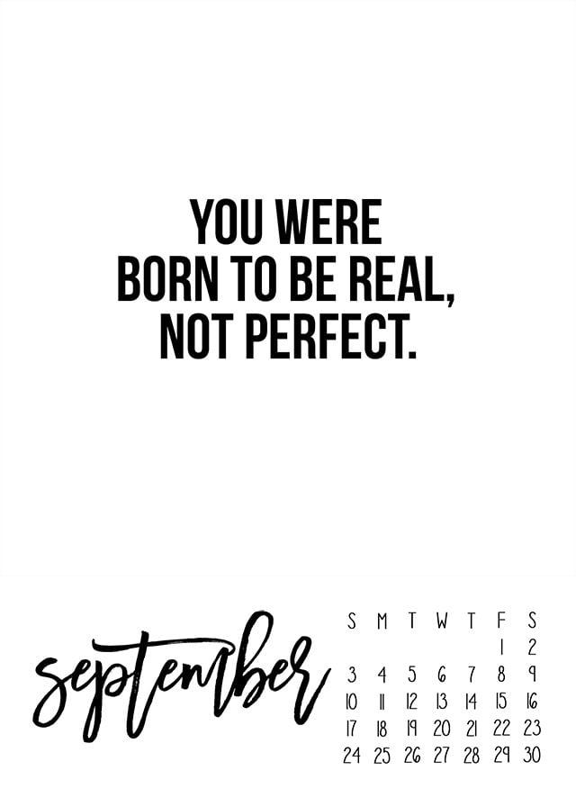 September 2017 Calendar. Free printable with a great reminder, "You were born to be real, not perfect." Print yours at livelaughrowe.com