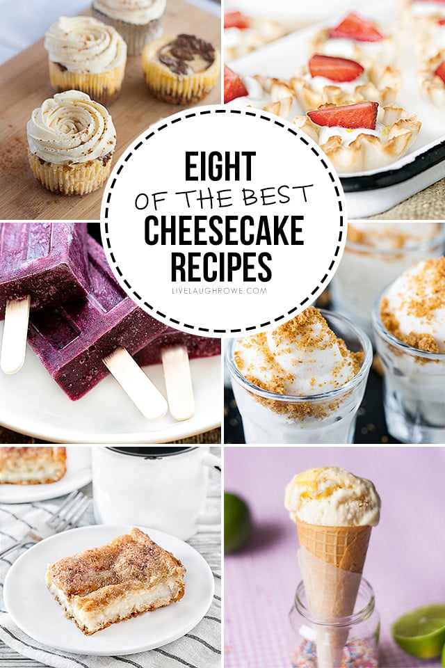 Eight of the BEST Cheesecake Desserts, worth giving a try! livelaughrowe.com