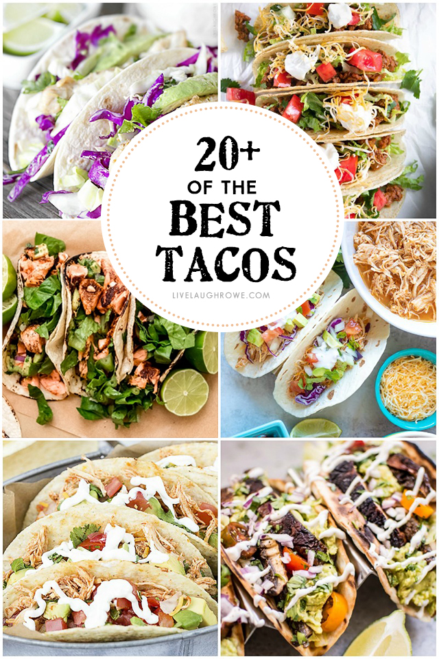 Say hello to 20+ of the BEST TACOS around... turn that boring Tuesday Night dinner into a memorable Taco Tuesday! More at lielaughrowe.com