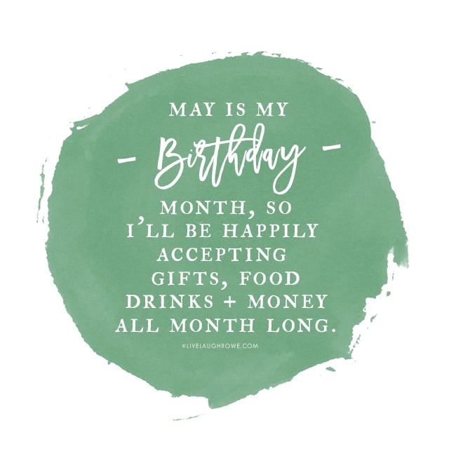 May Quote Printable My Birthday Month Live Laugh Rowe