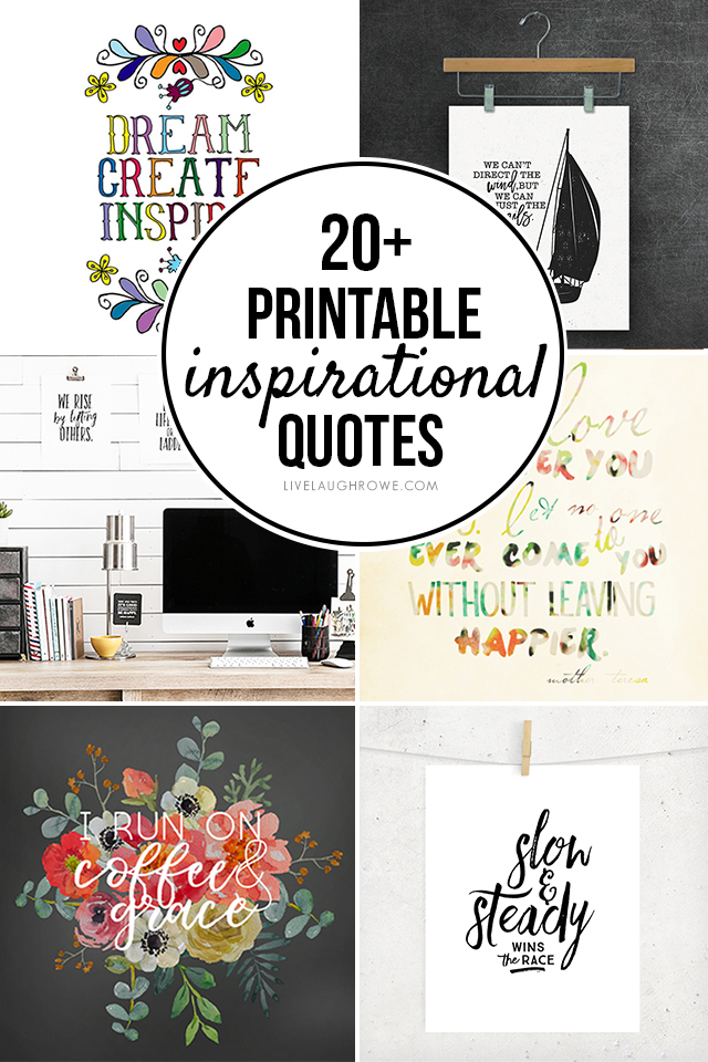 Surround yourself with words of motivation and inspiration! Here are 20+ FREE Printable Inspirational Quotes for you to enjoy. Learn more at livelaughrowe.com