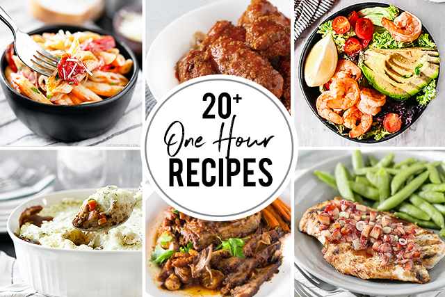 20+ One Hour Recipes | Meals and Desserts - Live Laugh Rowe