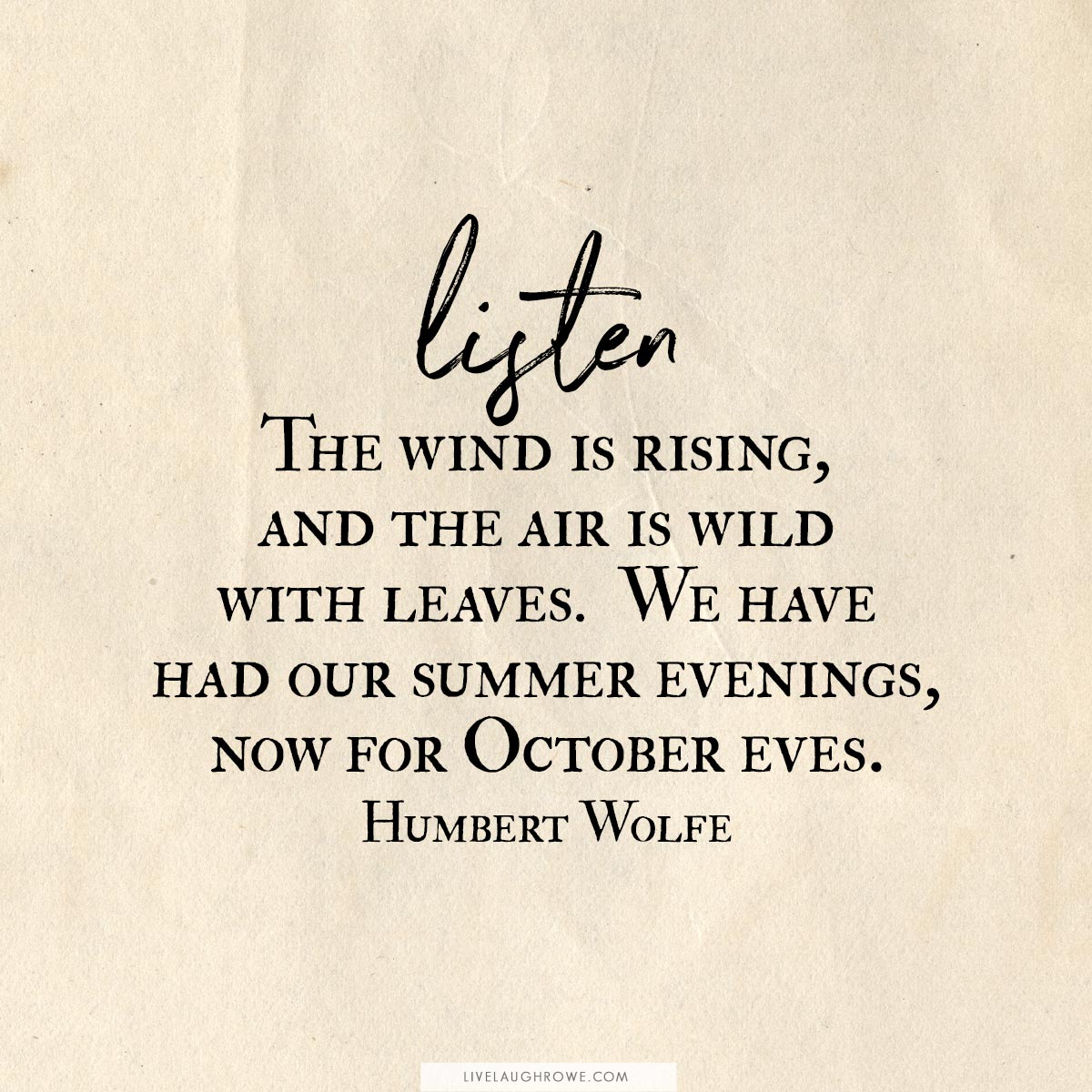 Humbert Wolfe Quote: “Listen! The wind is rising, and the air is wild with  leaves, We