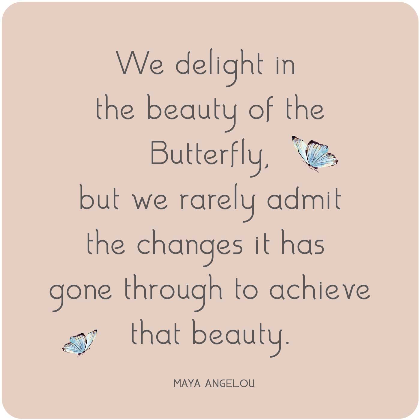 Butterfly Quote by Maya Angelou