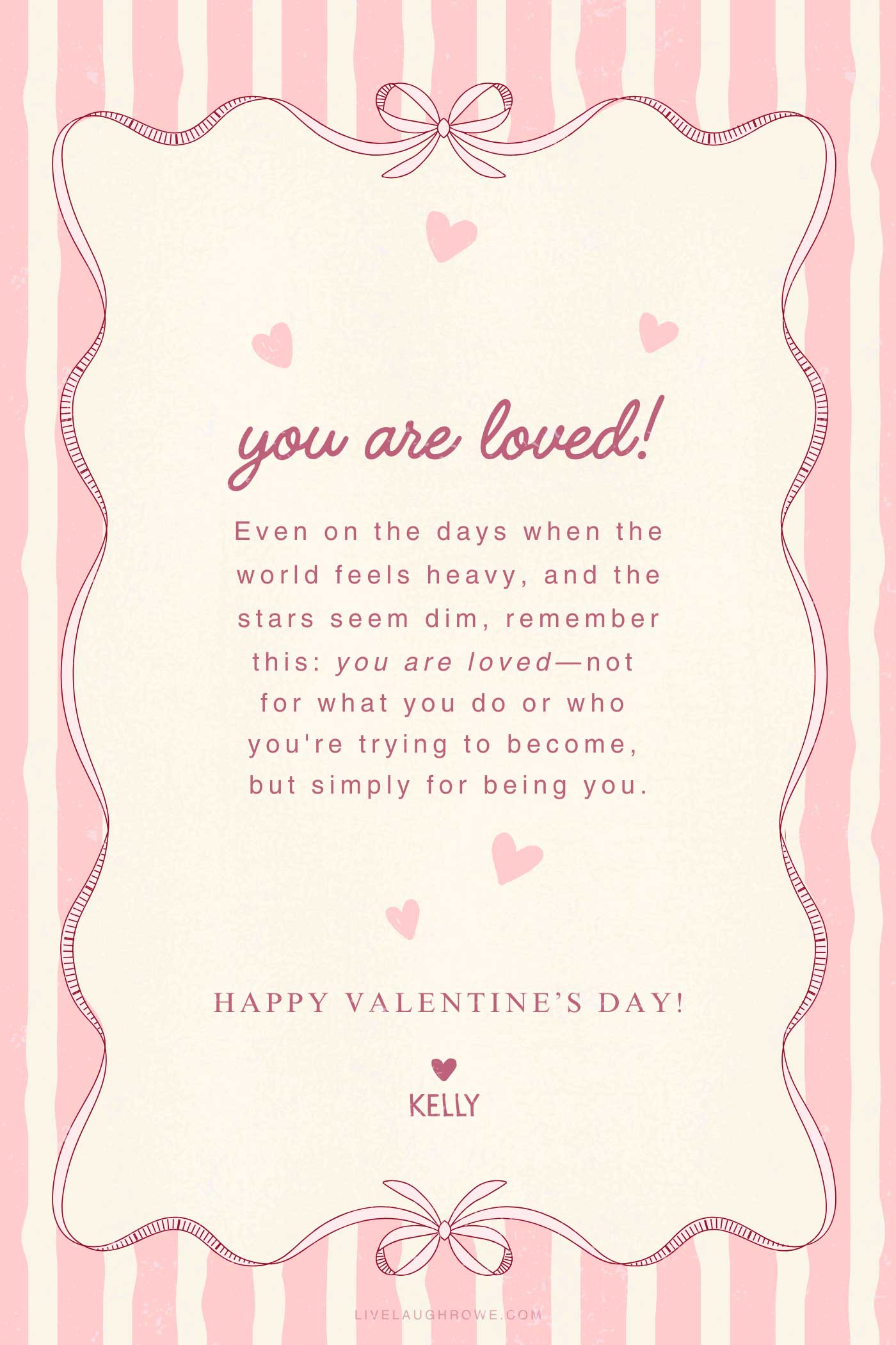 Pink and cream Valentine printable with striped background that reads &ldquo;You are loved&rdquo; and &ldquo;Happy Valentine&rsquo;s Day&rdquo; signed Kelly.