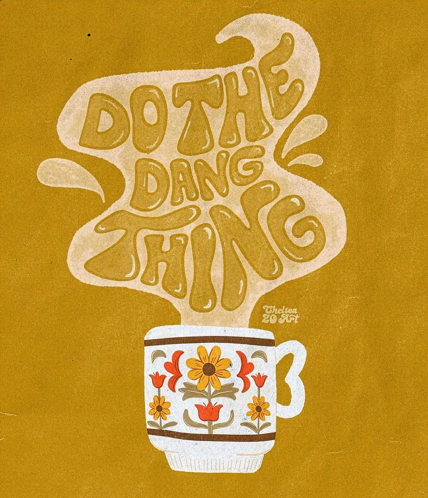 A retro-style illustration by Chelsea Zo Art featuring a floral coffee mug with the phrase &ldquo;Do the Dang Thing&rdquo; rising like steam on a warm mustard background.