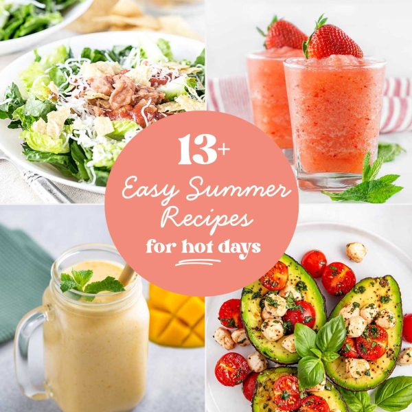 Collage featuring taco salad, strawberry agua fresca, mango smoothie, and Caprese stuffed avocados with the text 13+ Easy Summer Recipes for Hot Days.