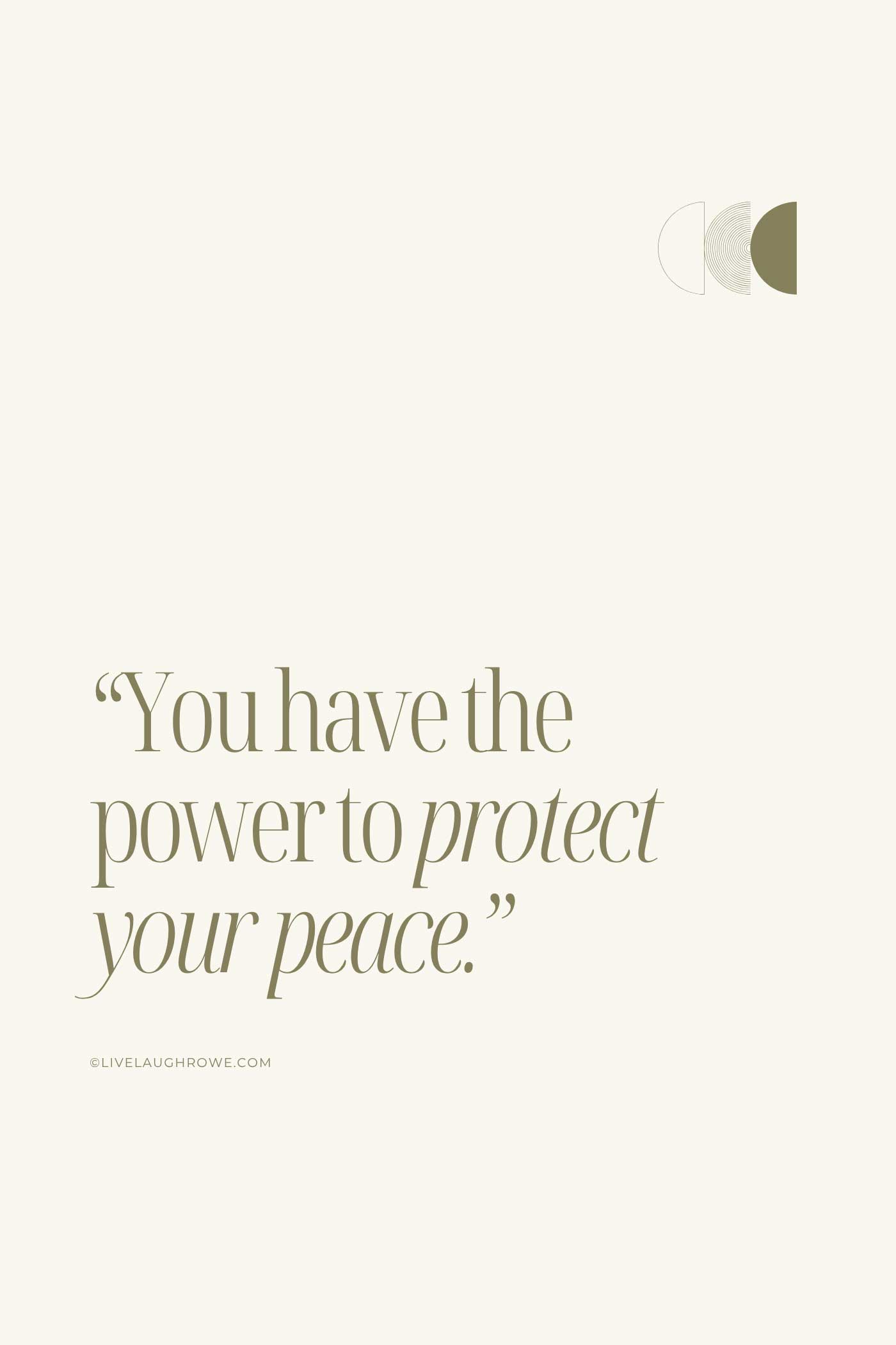 Neutral quote graphic that reads, “You have the power to protect your peace.”